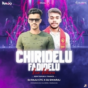 Chiridelu Fadidelu Love Lattera (Edm Tapori X Trance) Dj Raju Ctc X Dj Swaraj.mp3