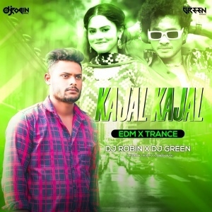 Kajal Kajal (Edm X Trance) Dj Robin X Dj Green Music.mp3