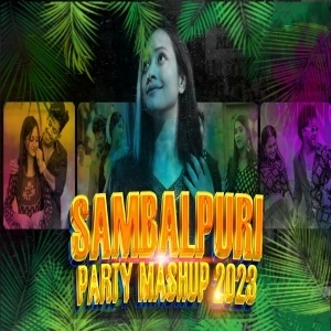 Sambalpuri Party Mashup 2023 - Dj Shibu.mp3