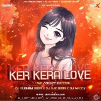 Ker Kera Love (The Circuit Edition) DJ Subham BBSR X DJ SJX BBSR X DJ Maddy.mp3