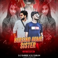 NURSING HOME SISTER (CG TOPARI) DJ SIBUN X DJ SHREE PRODUCTION.mp3