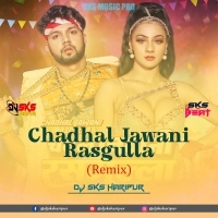 Chadhal Jawani Rasgulla (Remix) Dj Sks Haripur.mp3