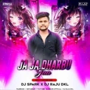 Ja Ja Dharbu (Edm X Tapori Mix) Dj Raju Dkl X Dj Spark.mp3