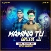 Mamina Tu College Jai (Edm x Tapori) Dj Papu x Dj Bikas