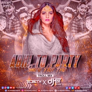 Abhi Toh Party (Troll Mix) - DJ Tejas TK  DJ H7 Seven.mp3