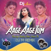 Aage Aage Tum (Marriage Wedding Bobal Dance Mix) Dj M Remix.mp3