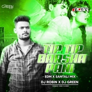 Tipi Tipi Barsha Pani (Edm X Santali Mix) Dj Robin X Dj Green.mp3