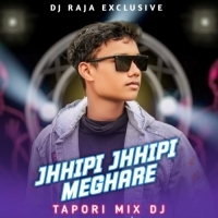 Jhipi Jhipi Meghare (Tapori Vibration Mix Ful Matal Dance) Dj Raja Exclusive.mp3