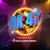 Ak 47 (Cg Tapori Mix) DJ Badal Sabaranibeda