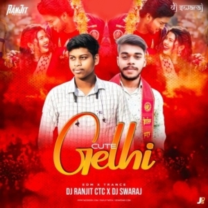 Cute Gelhi (Ultimate Trance) Dj Ranjit Ctc x Dj Swaraj.mp3