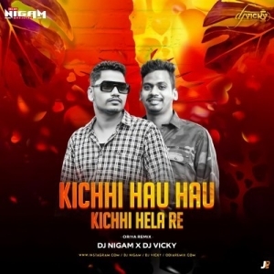 KICHI HAU HAU KICHI HELA RE (ODIA DANCE MIX) DJ NIGAM X DJ VICKY.mp3