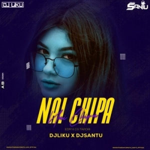 Nai Chipa Nai Chipa (Edm X Cg Tapori) Dj Liku X Dj Santu.mp3