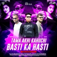 Tama Akhi Kahuchi X Basti Ka Hasti (Edm Trance Mix) Dj Rj Bhadrak X Dj Tapas Dkl X Dj A Kay Bhadrak.mp3