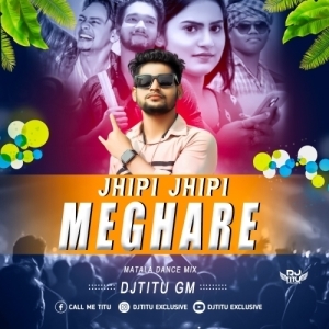 Jhipi Jhipi Meghare (Matal Dance Mix) Dj Titu Gm.mp3