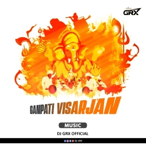 GANPATI VISARJAN MUSIC 2023 - DJ GRX.mp3