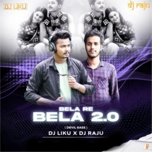 Bela Re Bela 2.0 (Devil Bass) Dj Liku X Dj Raju.mp3