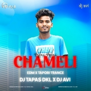 Chameli Hai Hai (Edm X Tapori Trance) Dj Tapas Dkl X Dj Avi.mp3