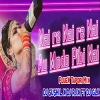 Nai Re Nai Mada Peibi Nahi (FlueX Tapori Mix) DJ SUSHIL X DJ RJX FT DJ GLK.mp3