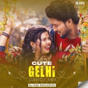 Cute Gelhi (Dance Mix) Dj CKS Exclusive.mp3