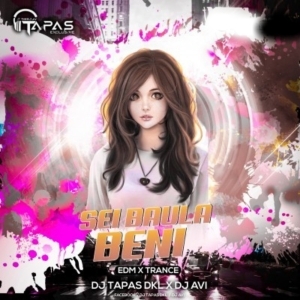 Sei Baula Beni (Edm x Trance) Dj Tapas Dkl X Dj Avi.mp3