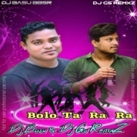 Bolo Ta Ra Ra Ra Ra (Tapori Edition Mix) DJ GS RMXz Ft. DJ BASU BBSR.mp3
