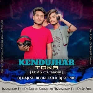 KENDUJHAR TOKA (EDM X CG TAPORI) DJ RAJESH KEONJHAR X DJ SP PRO.mp3