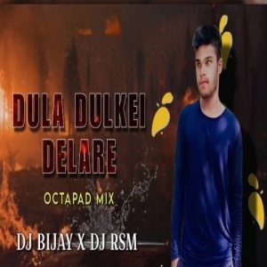 DULA DULKEI DELARE (OCTAPAD MIX) DJ BIJAY X DJ RSM.mp3