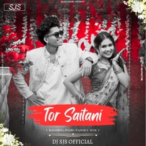 TOR SAITANI (SAMBALPURI FUNKY MIX) DJ SJS OFFICIAL.mp3