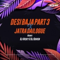 DESI BAJA PART 3 X JATRA DAILOGUE MIX - DJ VICKY X DJ SUVEN.mp3