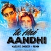 Tu Hai Aandhi (Remix)   Massive Smoker