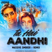 Tu Hai Aandhi (Remix) - Massive Smoker.mp3