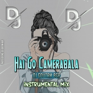 Hai Go Camerabala (Sambalpuri Instrumental Mix) Dj Goutam BGR.mp3