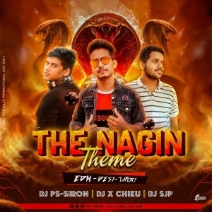 Nagin Theme (EDM X DESI X Tapori) Dj X Chiku X Dj Sjp X Dj PS-Siron.mp3