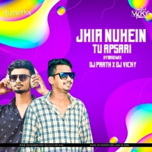 JHIA NUHEIN TU APSARI (HYBRID MIX) DJ PARTH X DJ VICKY.mp3