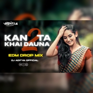 KAN 2 TA KHAI DAUNA (EDM DROP) DJ ADITYA.mp3