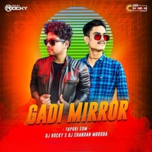 GADIR MIRROR (TAPORI EDM MIX) DJ ROCKY X DJ CHANDAN MORODA.mp3