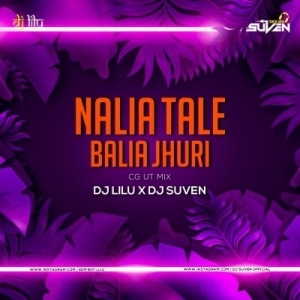 NALIA TALE BALIA JHURI - DJ LILU X DJ SUVEN.mp3