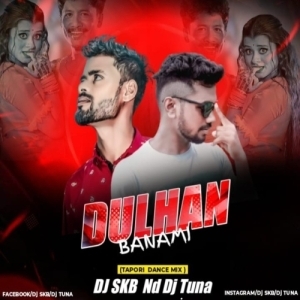 Dulhan Banabi (Tapori Dance Mix) DJ Tuna Nd DJ Skb.mp3