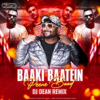 Baaki Baatein Peene Baad (Remix) - DJ DEAN.mp3