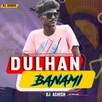 DULHAN BANAMI (SAMBALPURI UT MIX) DJ ASHISH EXCLUSIVE.mp3