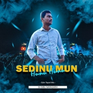 Sedinu Mu Hunu Hunu (Edm Tapori Mix) Dj Sibu Nayagarh.mp3