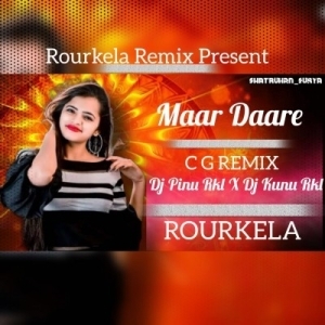 MAAR DAARE (CG  REMIX) DJ PINU EXCLUSIVE ND DJ KUNU RKL.mp3