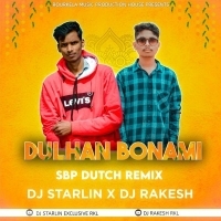 DULHAN BONAMI (DESI DUTCH REMIX) DJ STARLIN Nd DJ RAKESH RKL.mp3