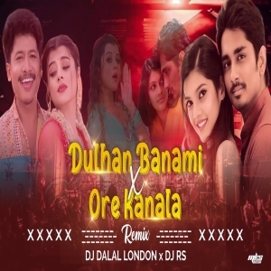 Dulhan Banami x Ore Kanala Dj Rs x Dj Dalal.mp3