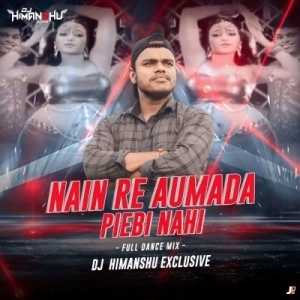 NAIN RE MADA PIEIBI NAHI (FULL DANCE MIX) DJ HIMANSHU EXCLUSIVE.mp3