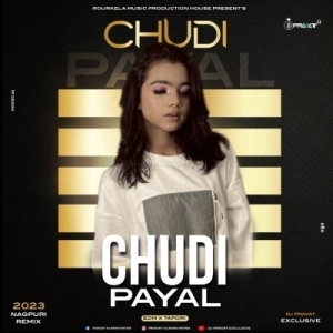 CHUDI PAYAL (NAGPURI EDM X TAPORI REMIX) DJ PRAVAT EXCLUSIVE.mp3