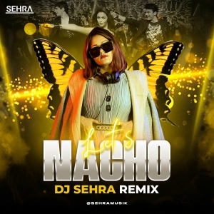 Lets Nacho (Remix) - DJ Sehra.mp3