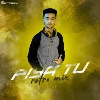 Piya Tu Ab To Aaja (Remix) - DJ Retrax.mp3