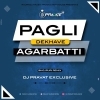Pagli  Dekhave Agarbatti (Bhojpuri Remix) Dj Pravat Exclusive