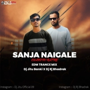 Sanja Naingale Chandini Ratire (Edm Trance Mix) Dj Rj Bhadrak X Dj Jitu Banki.mp3